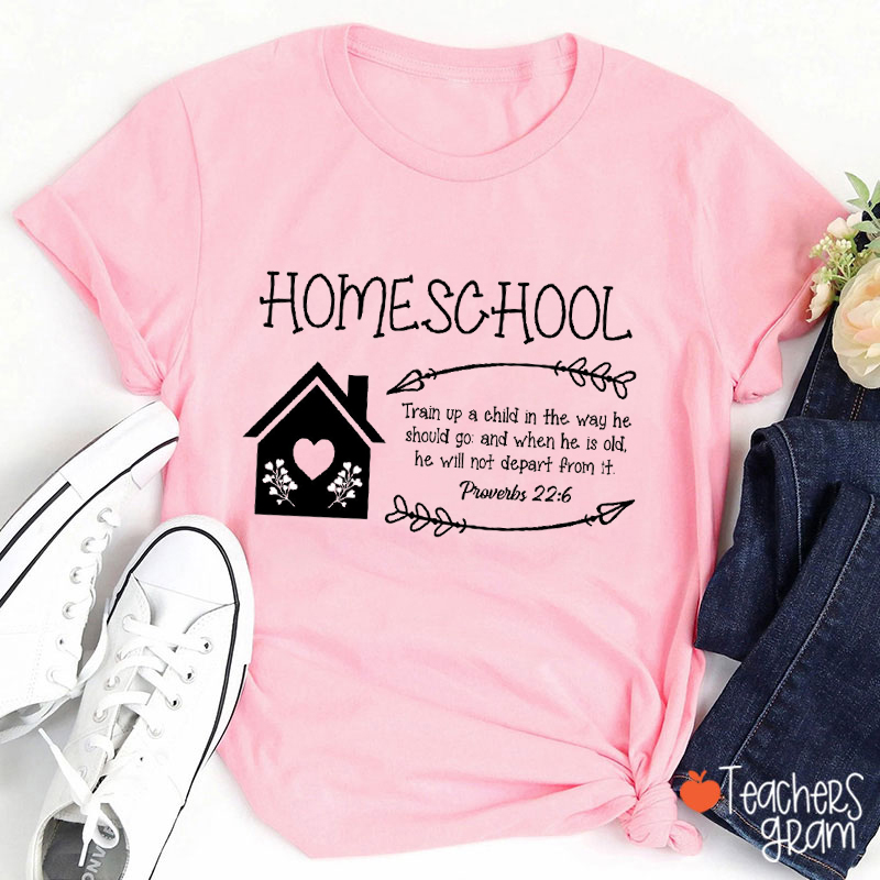 Homeschool Train Up A Child In The Way He Should Go Teacher T-Shirt