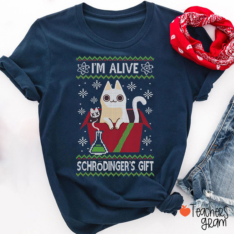 I'm Alive Schrödinger's Gift Teacher T-Shirt
