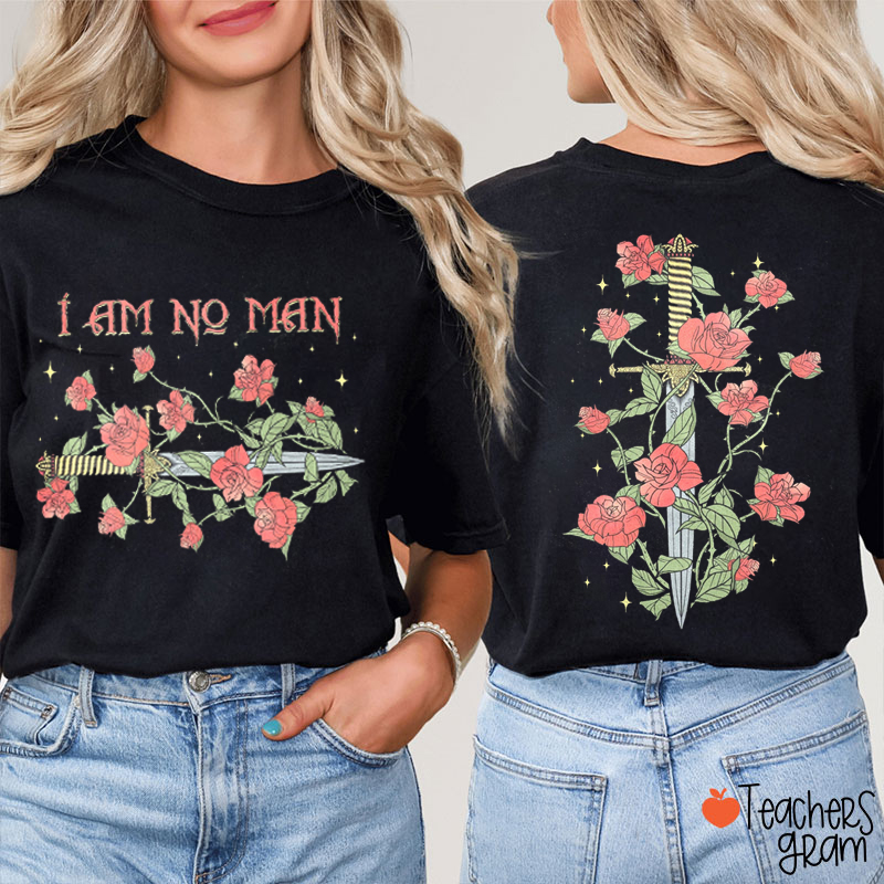 I Am No Man Teacher Two Sided T-Shirt