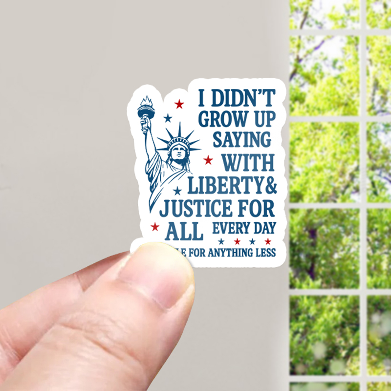 I Didn't Grow Up Saying With Liberty Justice For All Teacher Stickers