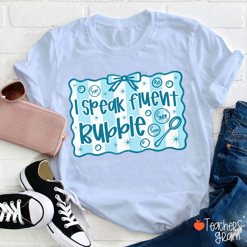 I Speak Fluent Bubble Teacher T-Shirt