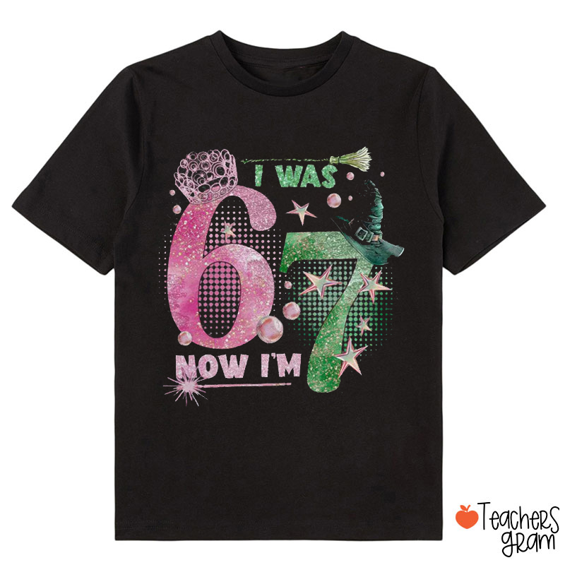 I Was 6 Now I’m 7 Wicked Class T-Shirt