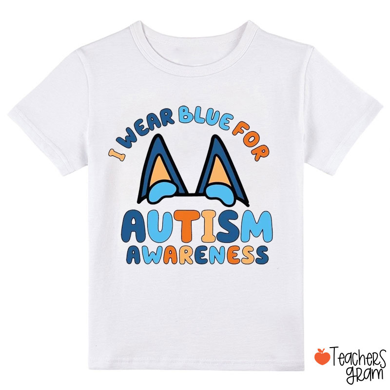 I Wear Blue For Autism Awareness Class T-Shirt