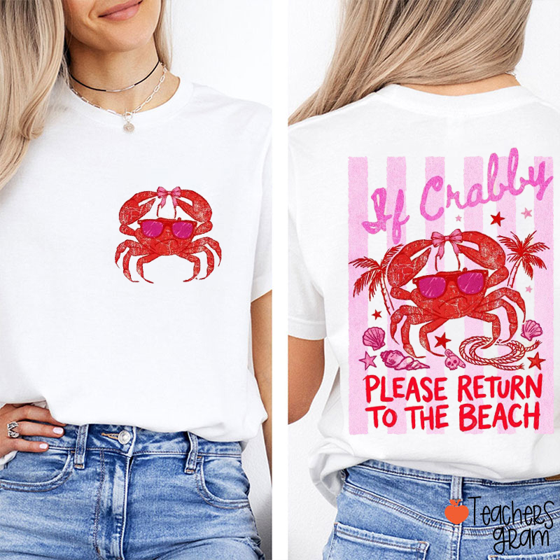 If Crabby Please Return To The Beach Teacher Two Sided T-Shirt