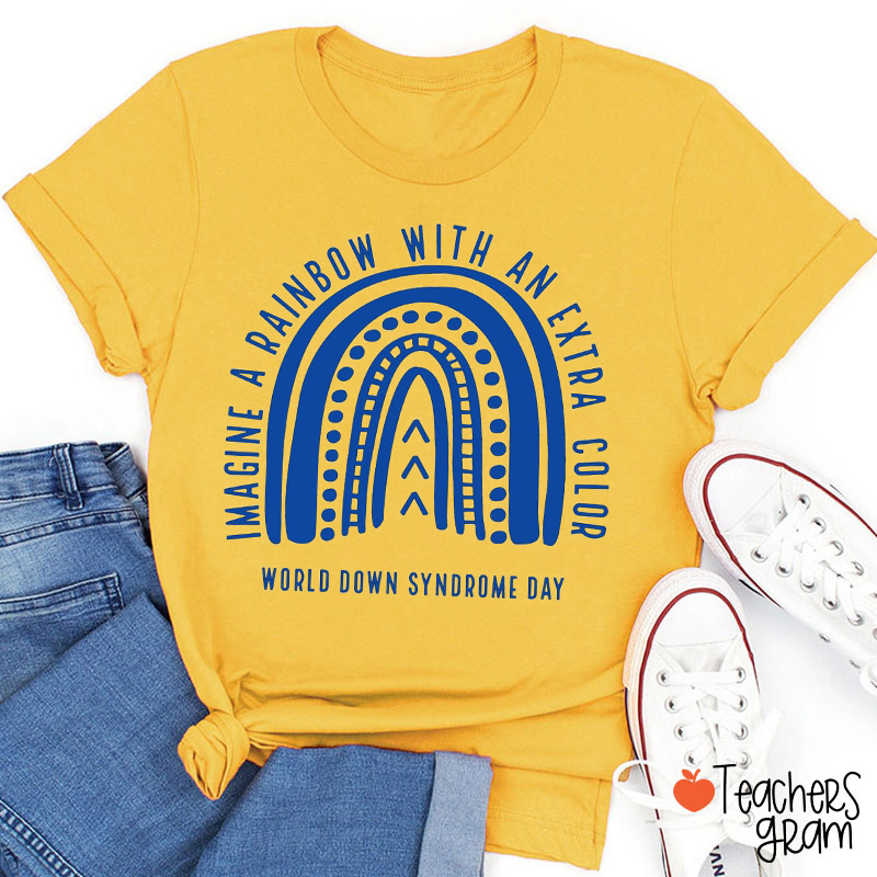 Imagine A Rainbow With An Extra Color Teacher T-Shirt