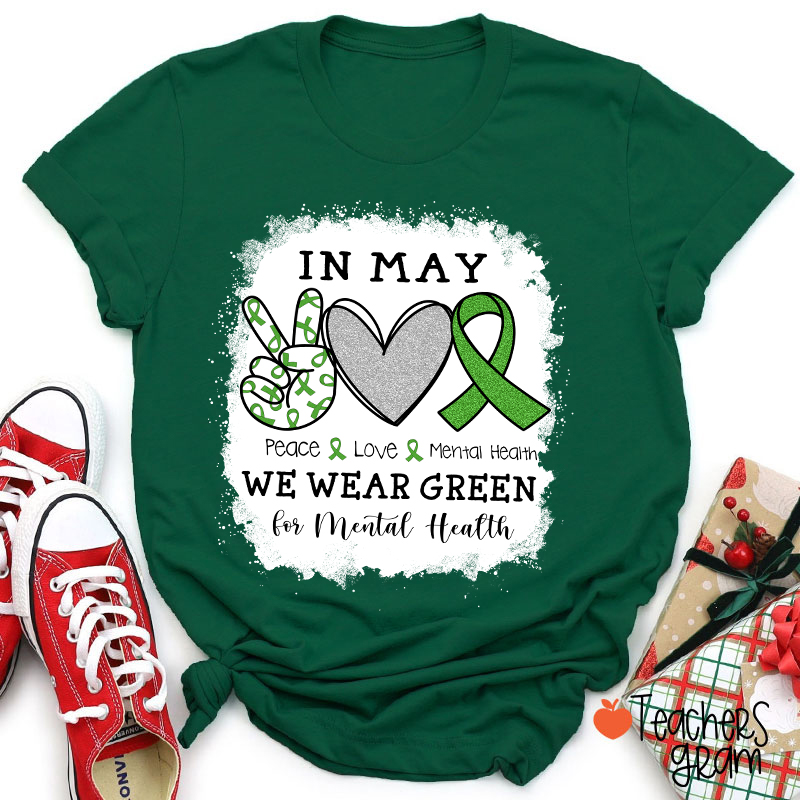 In May We Wear Green For Mental Health Teacher T-Shirt