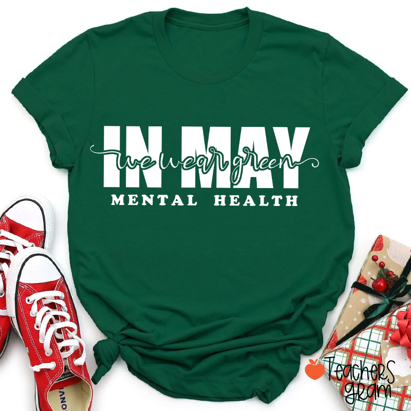 In May We Wear Green Mental Health Teacher T-Shirt