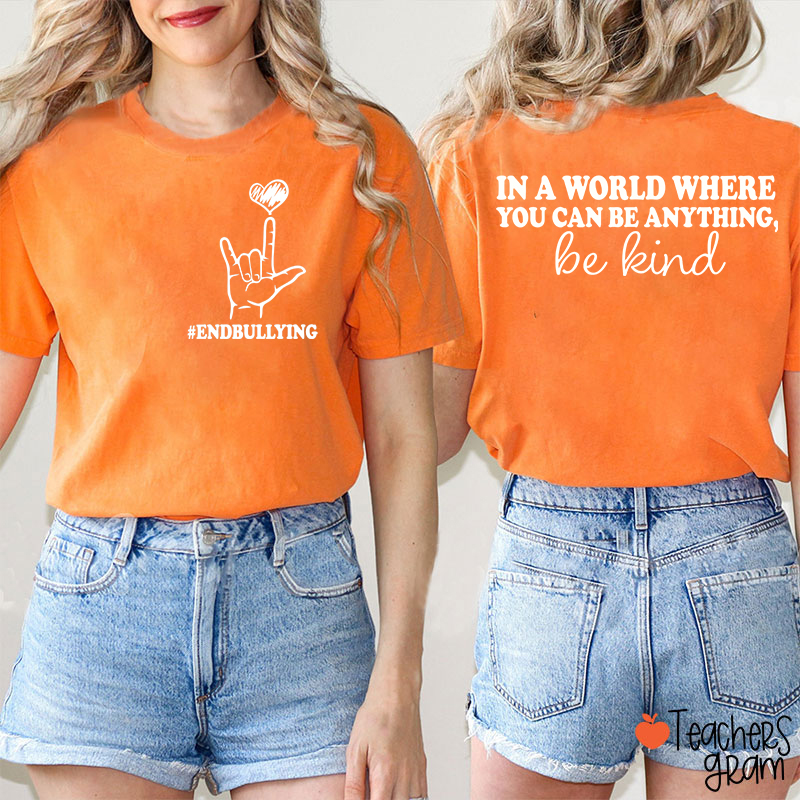 In A World Where You Can Be Anything Teacher Two Sided T-Shirt
