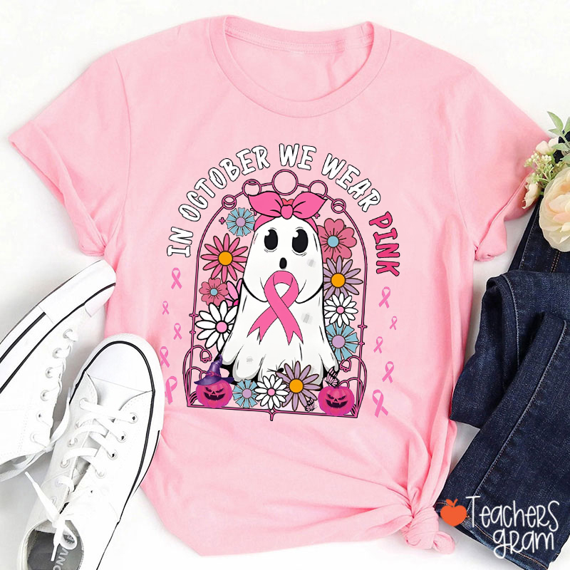 In October We Wear Pink Pink Ribbon Teacher T-Shirt