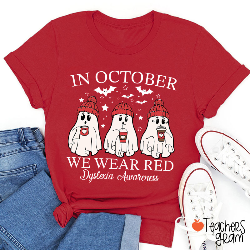 In October We Wear Red Dyslexia Awareness Teacher T-Shirt