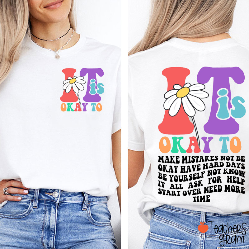 It Is Okay To Teacher Two Sided T-Shirt