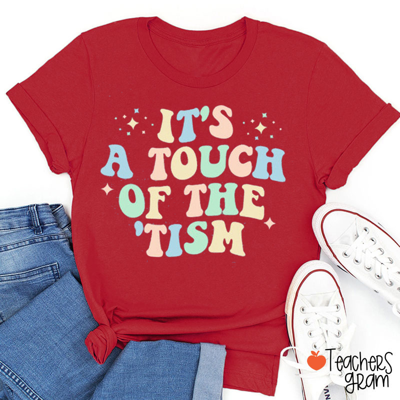 It's A Touch Of The 'Tism Teacher T-Shirt