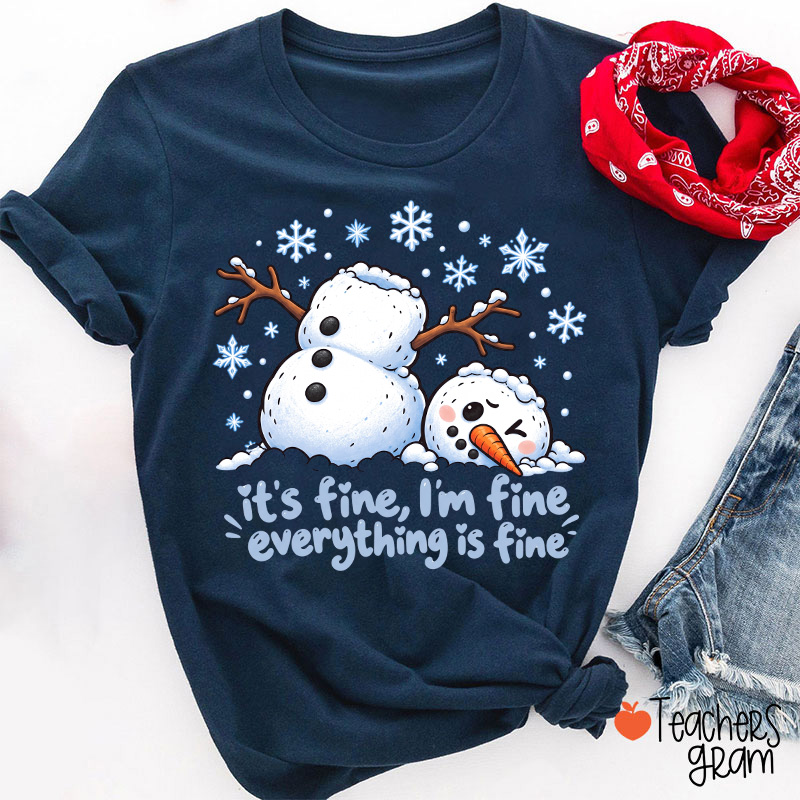 It's Fine, I'm Fine Everything Is Fine Teacher T-Shirt