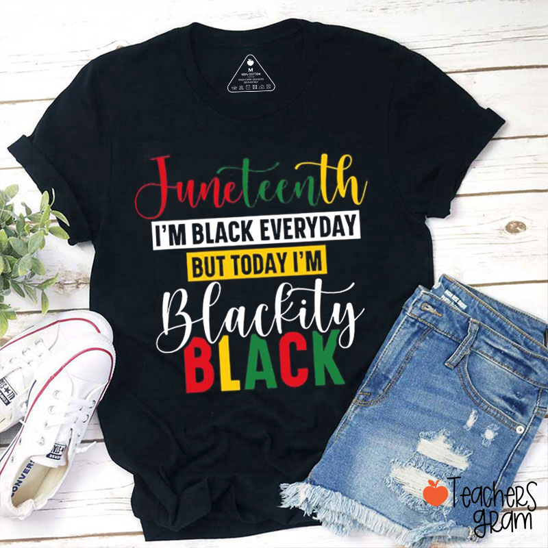 Juneteenth Blackity Black Teacher T-Shirt