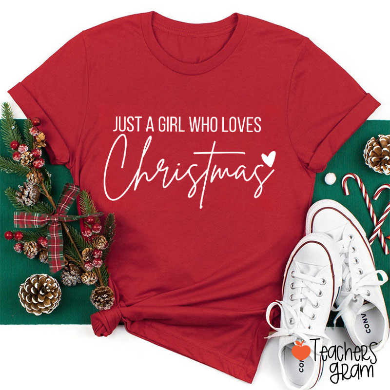 Just A Girl Who Loves Christmas Teacher T-Shirt
