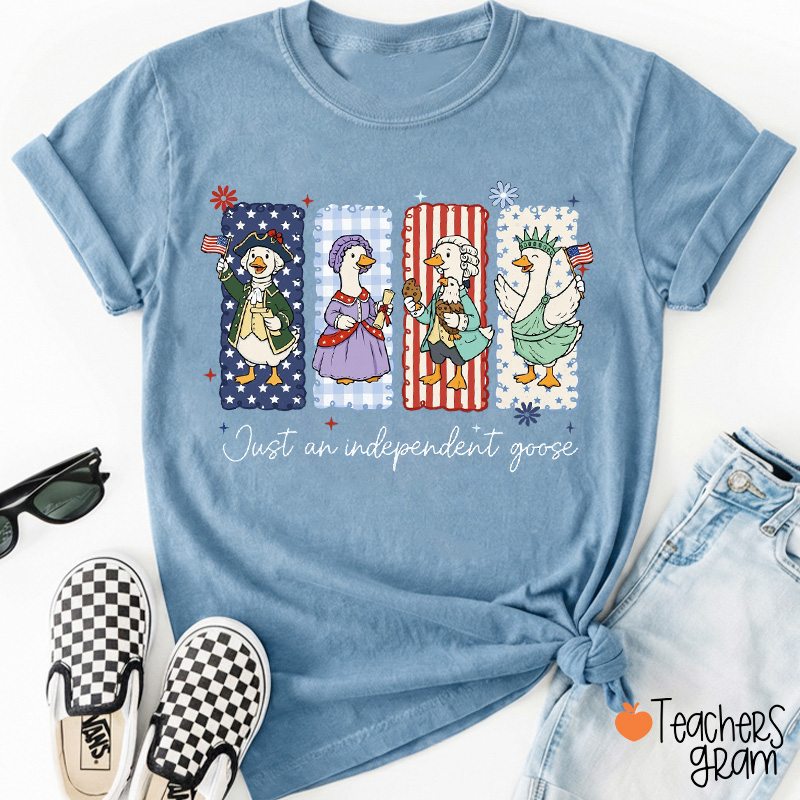 Just An Independent Goose Teacher T-Shirt