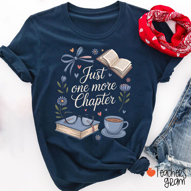 Just One More Chapter Teacher T-Shirt