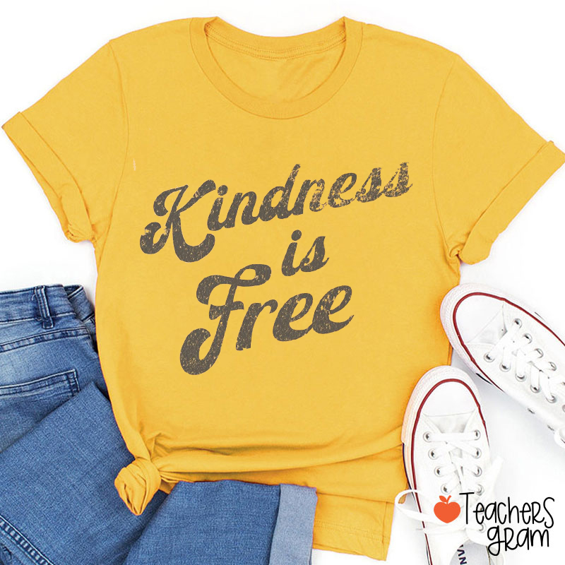 Kindness Is Free Teacher T-Shirt