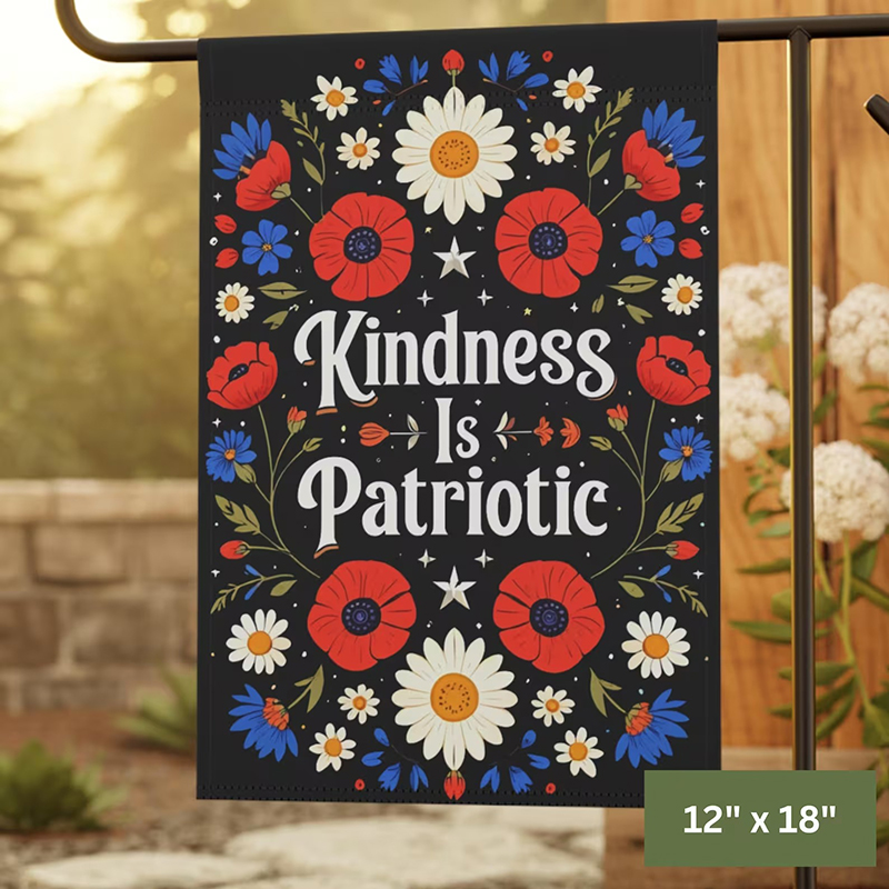 Kindness Is Patriotic Teacher Garden Flag