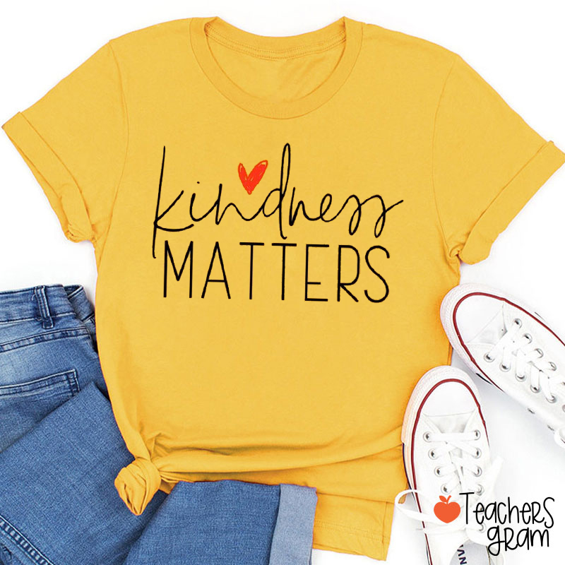 Kindness Matters Teacher T-Shirt