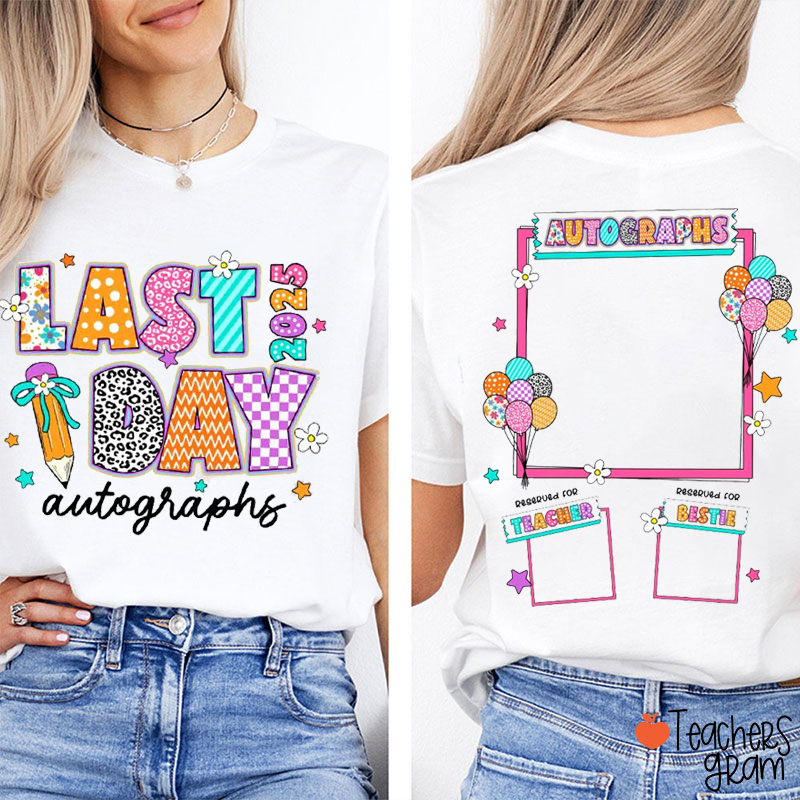 Last Day Autographs Teacher Two Sided T-Shirt