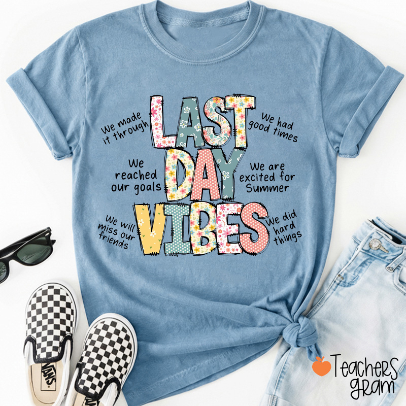Last Day Vibes Teacher T-Shirt