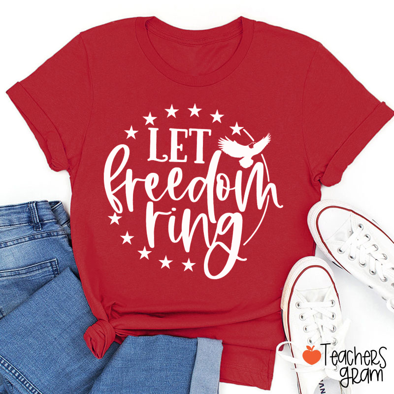 Let Freedom Ring Teacher T-Shirt
