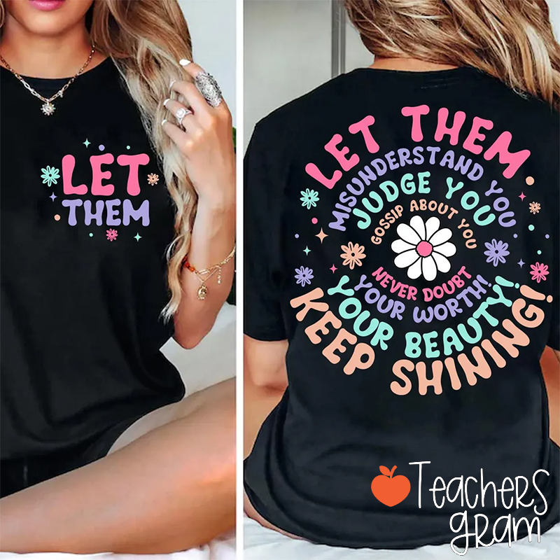 Let Them Misunderstand You Teacher Two Sided T-Shirt
