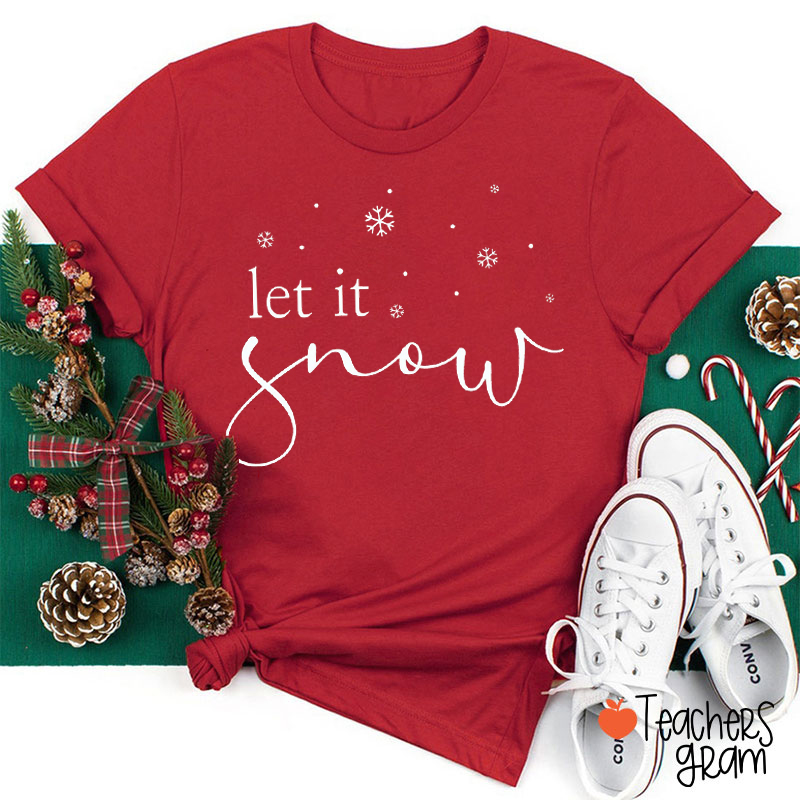 Let It Snow Teacher T-Shirt