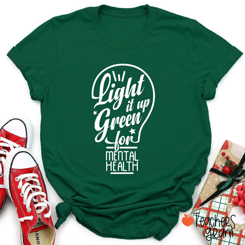 Light It Up Green For Mental Health Teacher T-Shirt