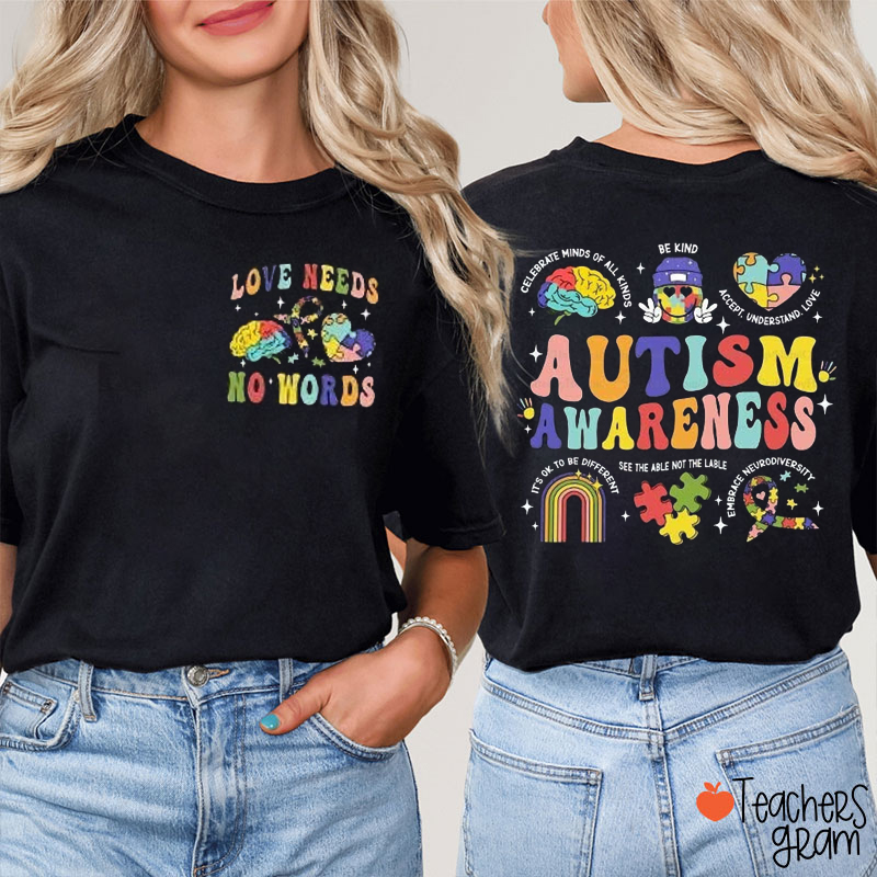 Love Needs No Words Autism Awareness Teacher Two Sided T-Shirt