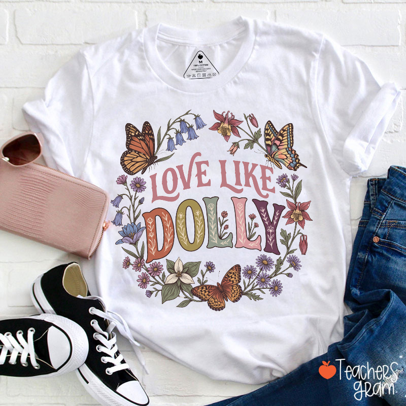 Love Like Dolly Butterfly Wreath Teacher T-Shirt