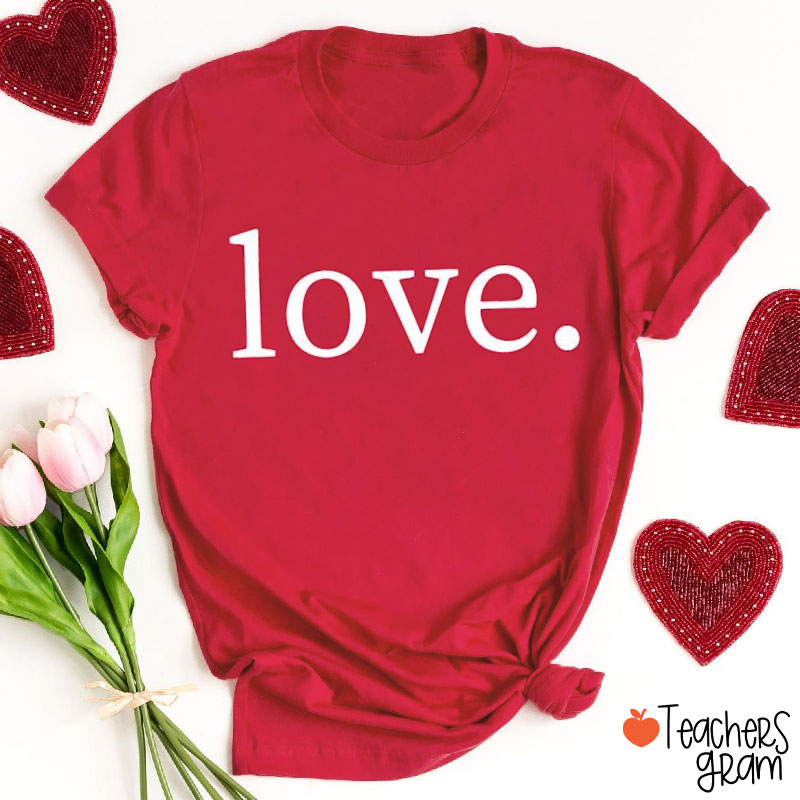 Love Valentine's Day Teacher T-Shirt