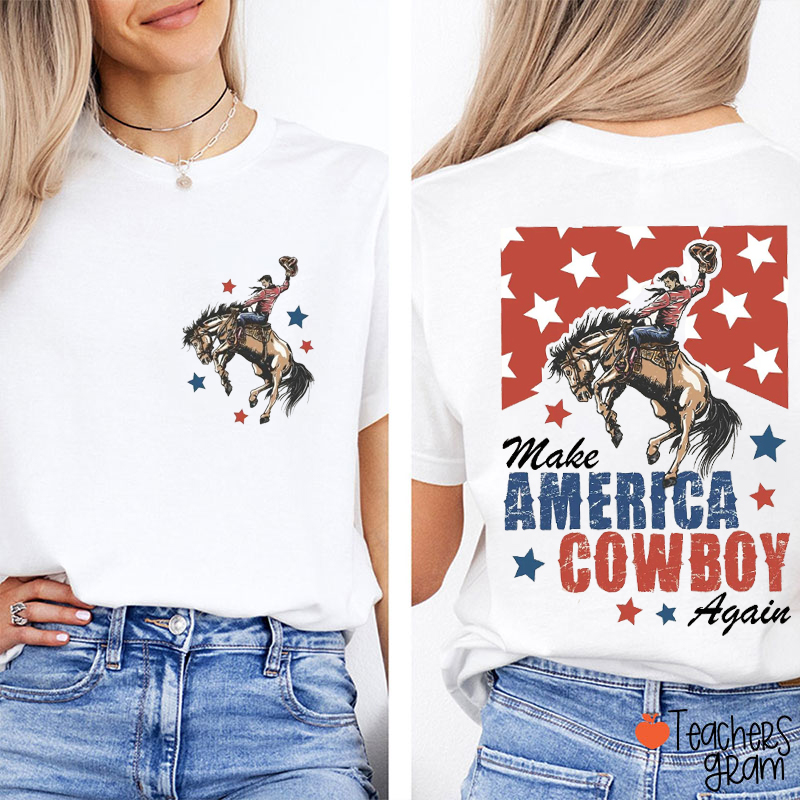 Make America Cowboy Again Teacher Two Sided T-Shirt