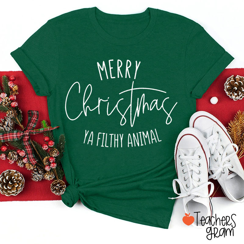 Merry Christmas Ya Filthy Animal Teacher T-Shirt