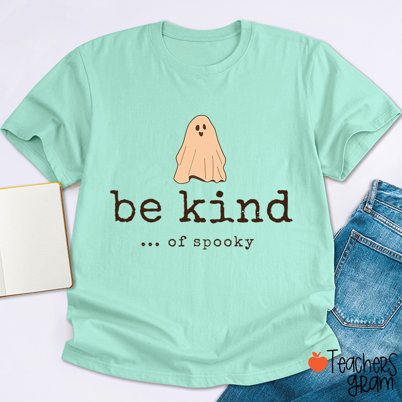 Be Kind Of Spooky Halloween Teacher T-Shirt