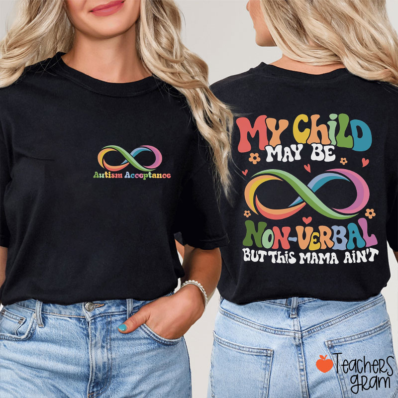 My Child May Be Non-Verbal But This Mama Ain't Teacher Two Sided T-Shirt