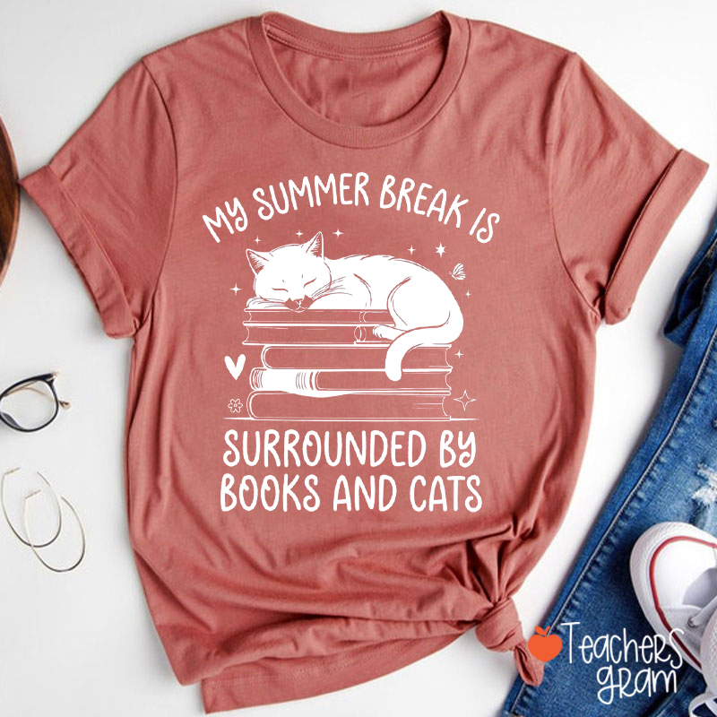 My Summer Break Is Surrounded By Books And Cats Teacher T-Shirt
