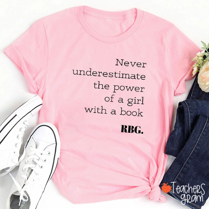 Never Underestimate The Power Of A Girl With A Book Teacher T-Shirt