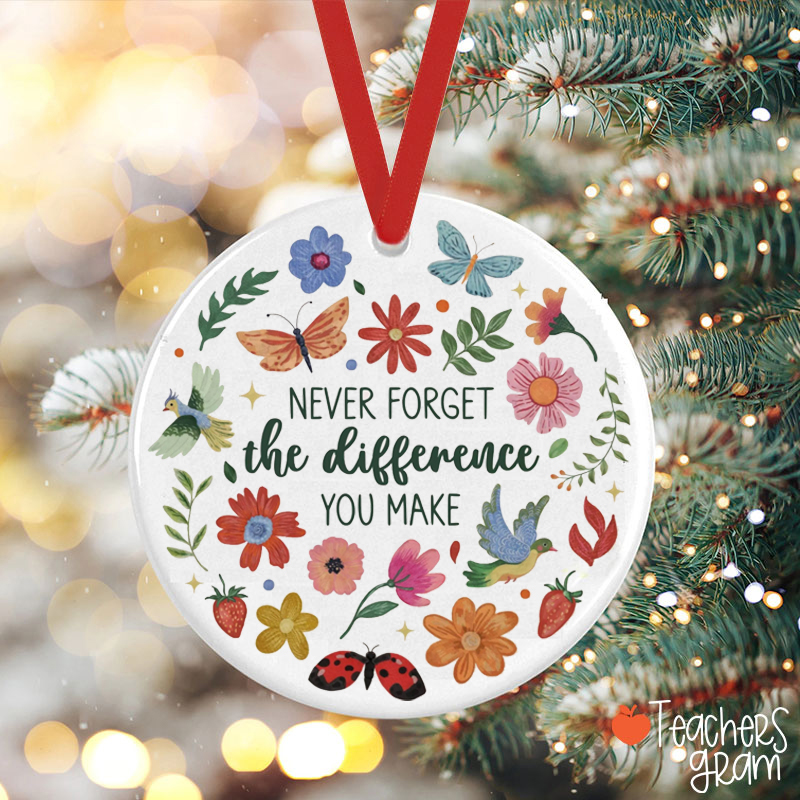 Never Forget The Difference You Make Teacher Ceramic Christmas Ornament