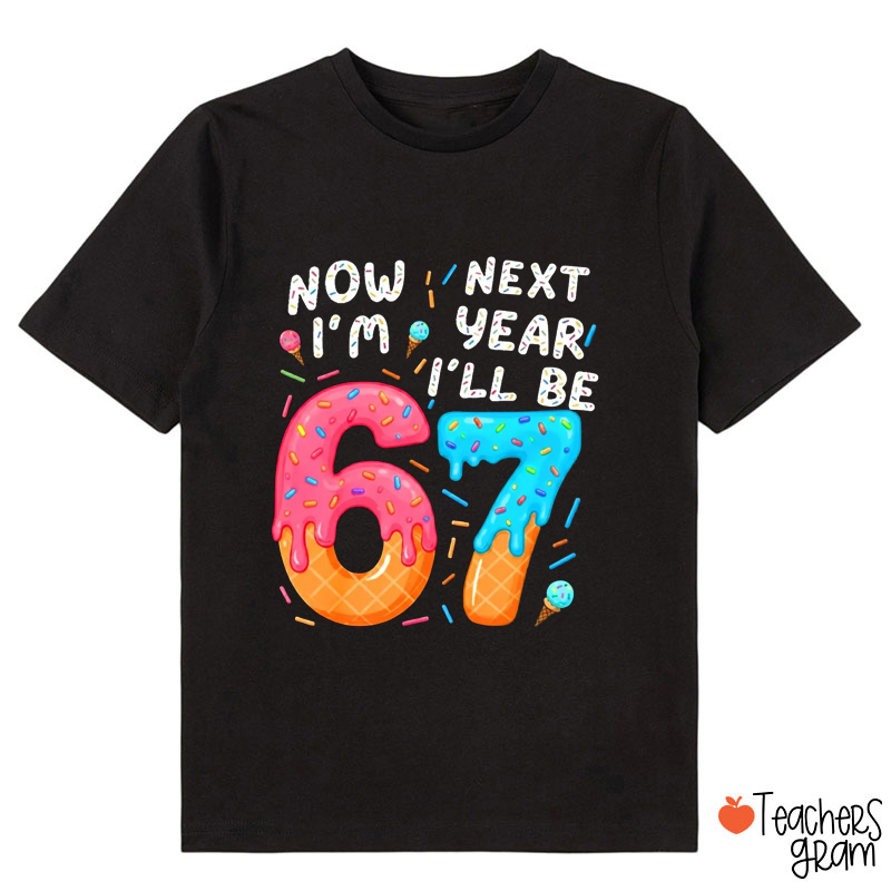 Now I'm 6 Next Year I'll Be 7 Class T-Shirt