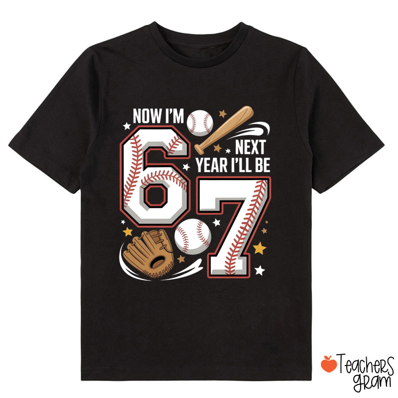 Now I'm 6 Next Year I'll Be 7 Baseball Class T-Shirt