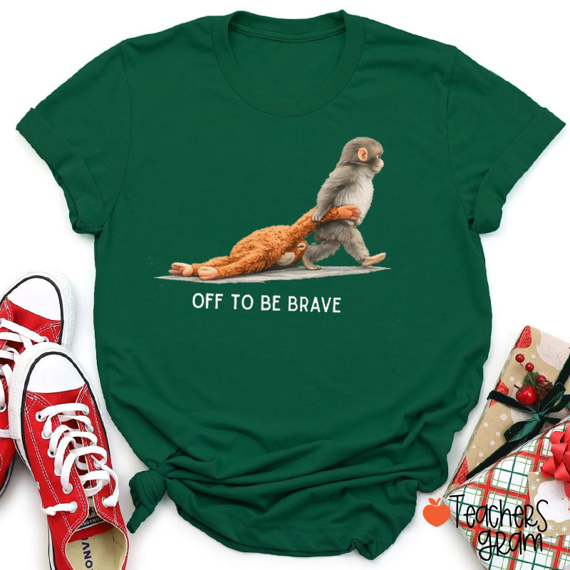 Off To Be Brave Teacher T-Shirt