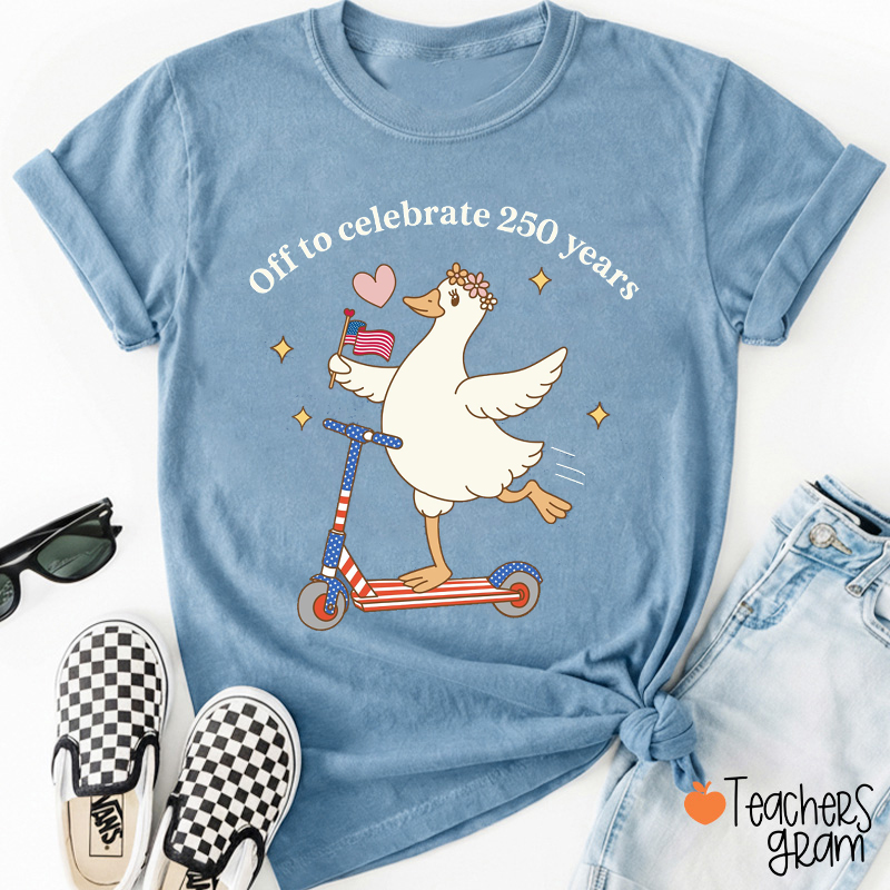 Off To Celebrate 250 Years Teacher T-Shirt