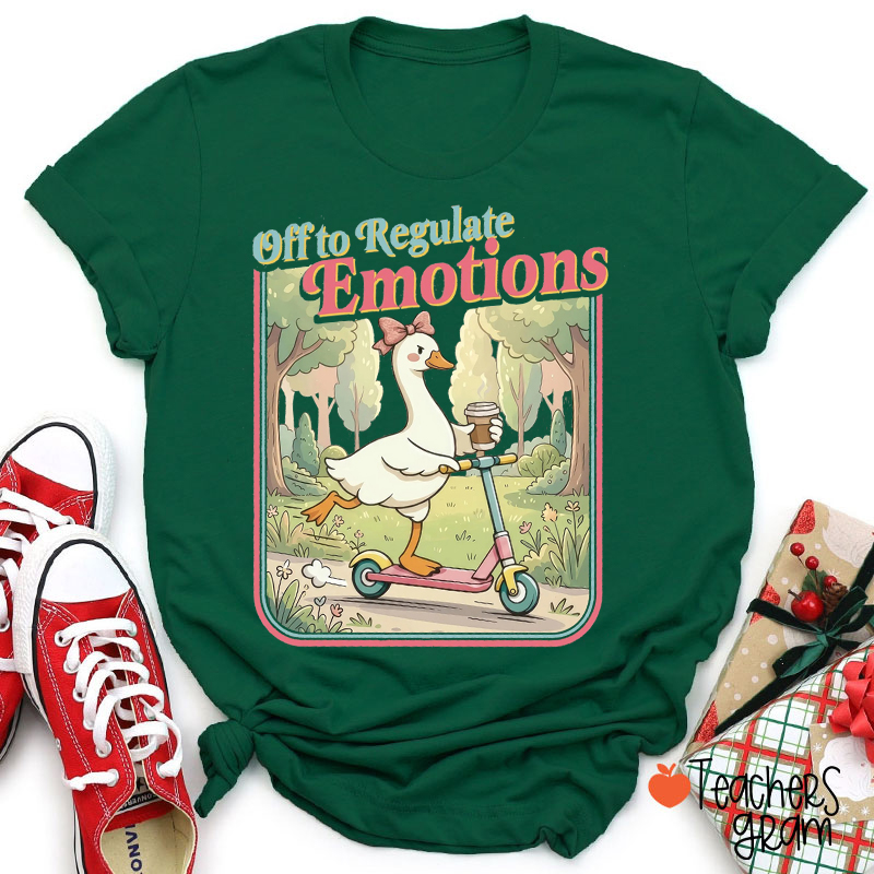 Off To Regulate Emotions Teacher T-Shirt