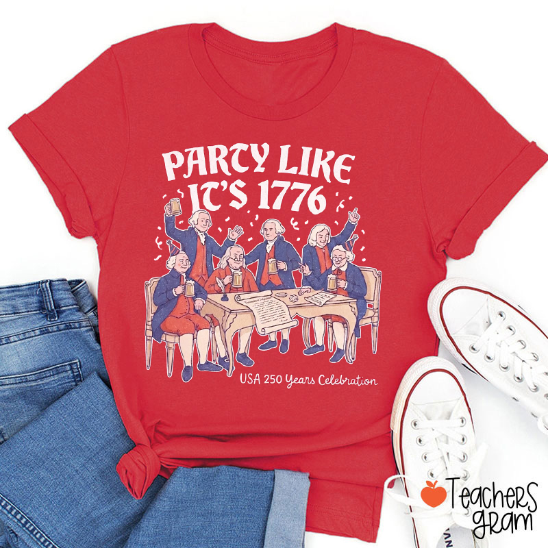 Party Like It's 1776 USA 250 Years Celebration Teacher T-Shirt