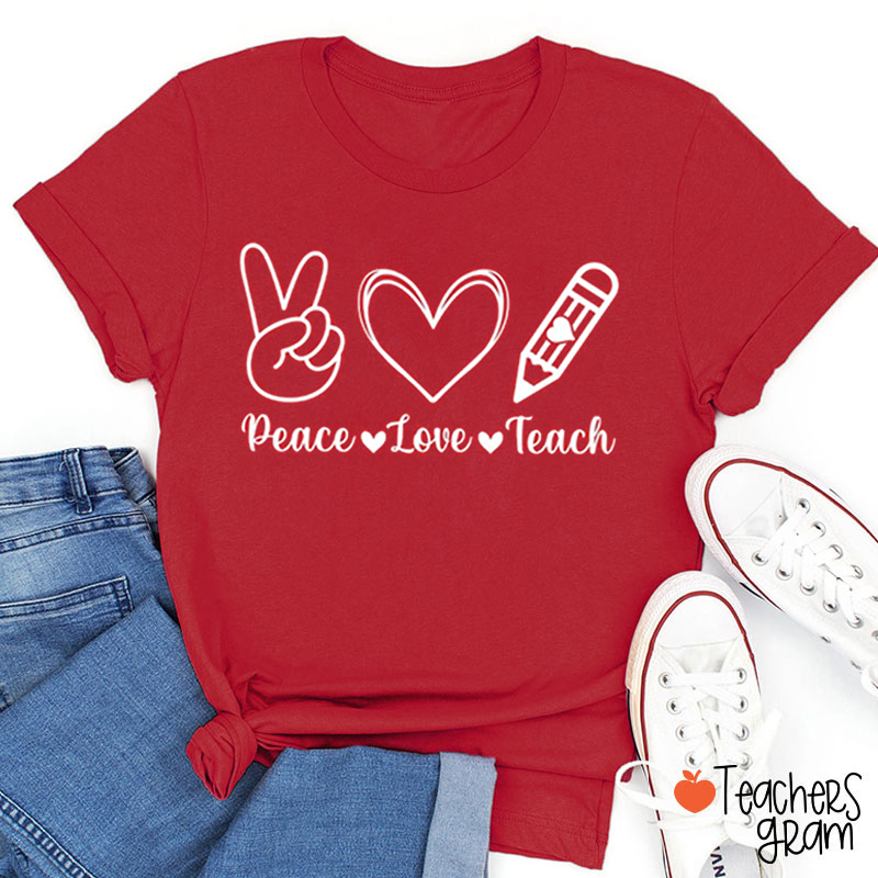 Peace Love Teach Teacher T-Shirt