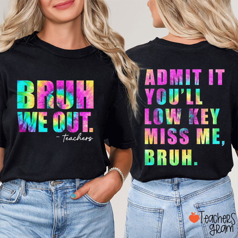 Personalized Bruh We Out Low Key Miss Me Teacher Two Sided T-Shirt