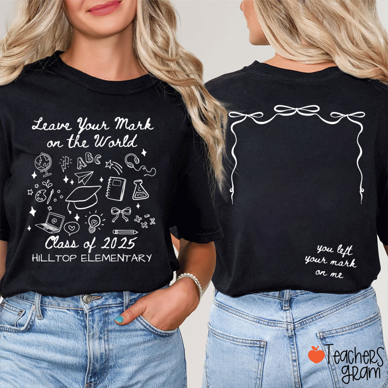 Personalized Leave Your Mark On The World Teacher Two Sided T-Shirt