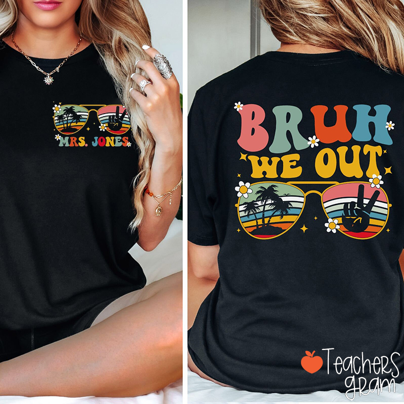 Personalized Name Bruh We Out Summer Holiday Teacher Two Sided T-Shirt